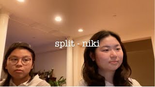 split - niki | cover by Nicole & Michelle