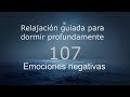 RELAJACION PARA DORMIR - 107 - Emociones negativas