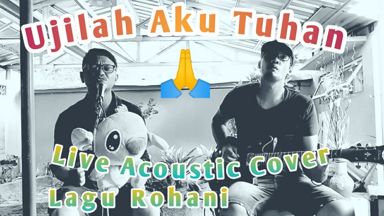 Live Acoustic - Ujilah Aku Tuhan, Cover of The Week 04 - YouTube