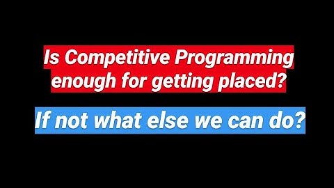 Is Competitive Programming enough for getting placed in good Product Based Companies?