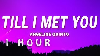 [ 1 HOUR ] Angeline Quinto - Till I Met You (Lyrics)