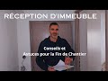 Rception dimmeuble  conseils et astuces pour la fin de chantier