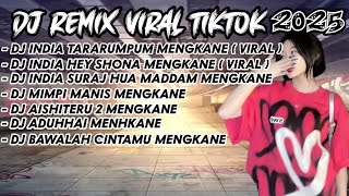 DJ REMIX VIRAL TIKTOK 2025 || DJ INDIA TARARUPUM MENGKANE || DJ INDIA HAY SHONA MENGKANE