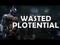 Batman: Arkham Knight | Wasted Plotential