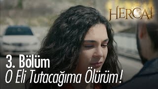 O eli tutacağıma ölürüm! - Hercai 3.  Resimi