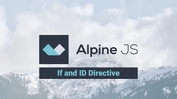 14 - Introduction to Alpine js - x-if and x-id Directives