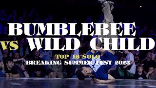 Bumblebee vs Wild Child ▷ Top16 BREAKING SUMMER FEST 2023