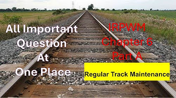 IRPWM CH 6 A  Regular Track Maintenance | All Important Question| LDCE EXAM | NAIR