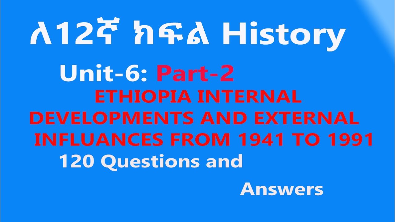 📚 Grade 12 History  Unit 6 part 2 | Ethiopia Internal Developments & External Influences (1941-1991)