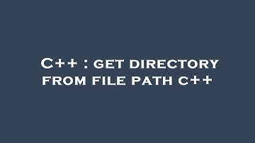 C++ : get directory from file path c++