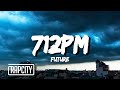 Future - 712PM (Lyrics)