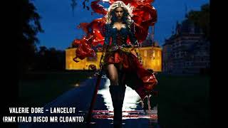 Valerie Dore - Lancelot (RMX Italo Disco Mr Cloanto)