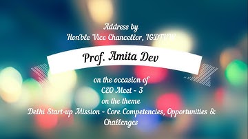 Address by Prof. Amita Dev, Hon’ble Vice Chancellor, IGDTUW at CEO Meet - 3 on Delhi Startup Mission