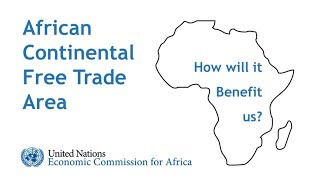 African Continental Free Trade Area (AfCFTA) - How will it benefit us in practice?