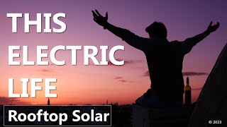 This Electric Life Episode 2 - Rooftop Solar