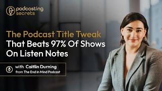 The Podcast Title Tweak That Beats 97% of Shows on Listen Notes (with Caitlin Durning)