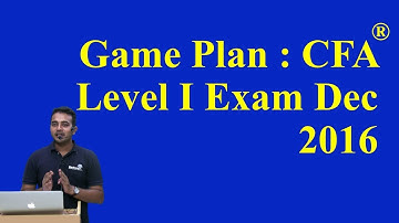 Game Plan : CFA Level 1 Exam Dec 2016