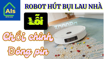 Robot hút bụi lau nhà không sạch. Không về được trạm sạc
