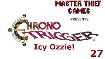 Lets Play Chrono Trigger Part 27 - Icy Ozzie