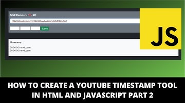 How to Create A Youtube Timestamp Tool in HTML and JavaScript Part 2