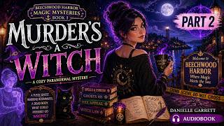 Murder’s a Witch (Part 2) | Witch Mystery Gets Darker | Cozy Paranormal Audiobook