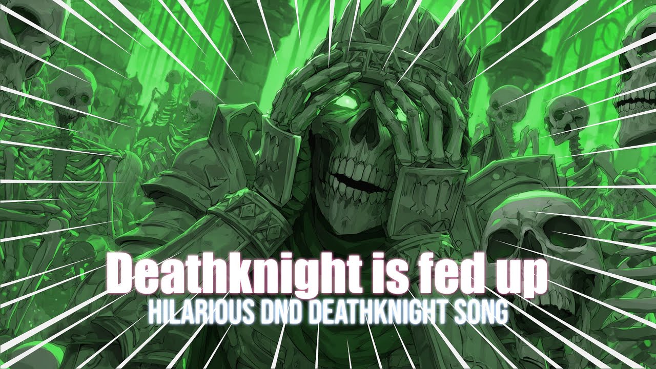 Deathknight is fed up - DnD Undead Minions Song