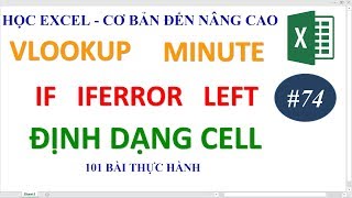 Học Excel từ cơ bản đến nâng cao - Bài 74 Hàm Vlookup Left If IfError Format Cell Minute Hour