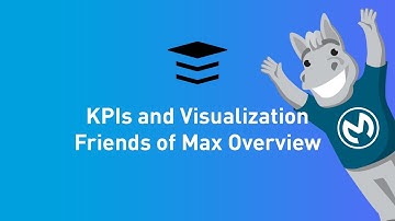 KPIs and Visualization Overview | Friends of Max