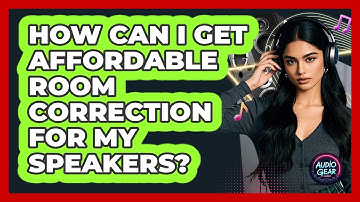 How Can I Get Affordable Room Correction For My Speakers? - Audio Gear Insider