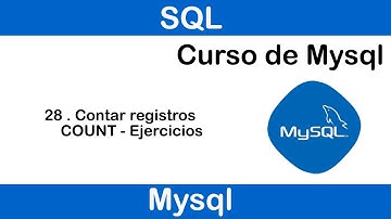 Curso de MySQL #28 II Contar registros (count) - Ejercicio guiado