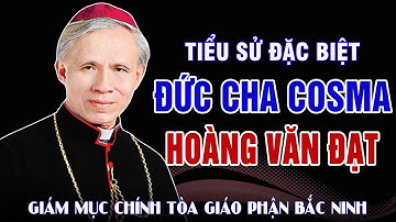 Đức Cha Cosma Hoàng Văn Đạt "Giám Mục Người Cùi" - Nguyên Giám Mục Giáo Phận Bắc Ninh