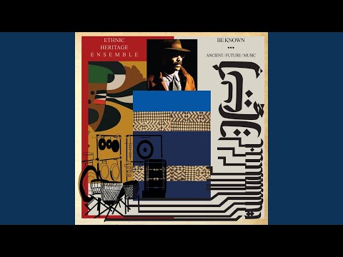 Ethnic Heritage Ensemble – Be Known: Ancient / Future