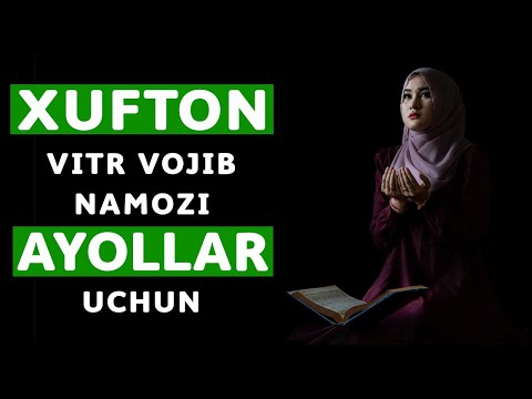 AYOLLAR XUFTON VA VITR VOJIB NAMOZI | АЁЛЛАР ХУФТОН ВА ВИТР ВОЖИБ НАМОЗИ