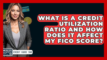 What Is A Credit Utilization Ratio And How Does It Affect My FICO Score? - CreditGuide360.com
