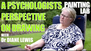THE PSYCHOLOGY OF DRAWING - PAINTING LAB INTERVIEW 1 - Dr DIANE LEWIS