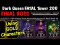 Dark queen fatal tower 200 final boss using gold team  mortal kombat mobile