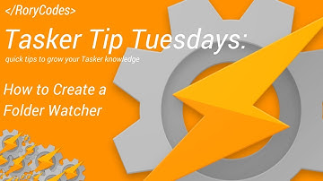 Tasker Tip Tuesdays - How To Create A Folder Watcher