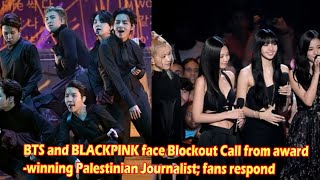 BTS and BLACKPINK face Blockout Call from award-winning Palestinian Journalist; fans respond