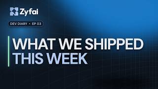 Zyfai Dev Diary, ep.3 - What We Shipped This Week
