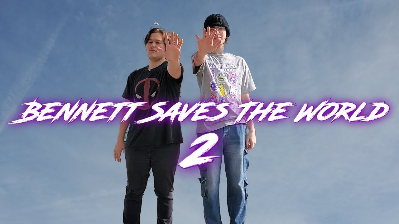 Bennett saves the world 2