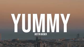 Justin Bieber - Yummy (Lyrics)