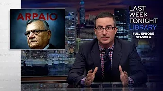 S4 E23: Joe Arpaio, DACA & Scranton Train: Last Week Tonight with John Oliver thumbnail