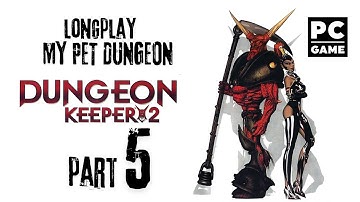 Dungeon Keeper 2 My Pet Dungeon Walkthrough [No Commentary] #5