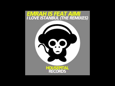 Aimi — Emrah Is feat Aimi - I Love Istanbul (Lucas And Steve Remix)