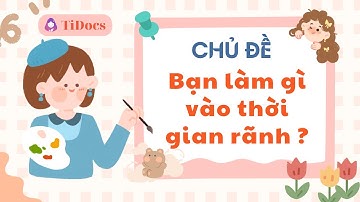 Bé học giao tiếp Tiếng Anh cơ bản - Bạn làm gì vào thời gian rãnh ?