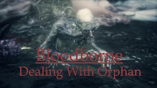 Bloodborne: Strategies for Orphan of Kos w/Commentary