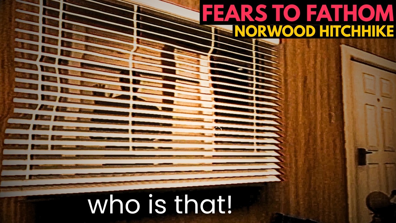 Somebody Is Stalking Me… (Fears to Fathom Norwood Hitchhike)