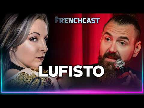 Le Frenchcast #198 - LuFisto
