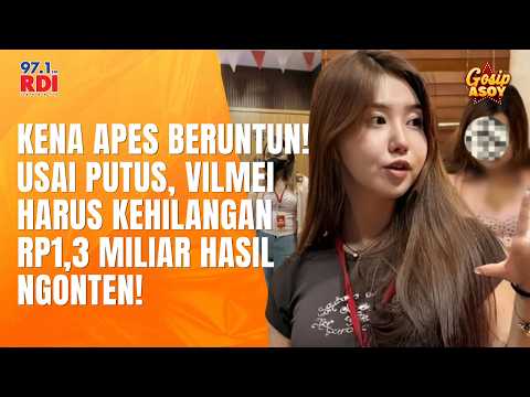 Kena Apes Beruntun! Usai Putus, Vilmei Harus Kehilangan Rp1,3 Miliar Hasil Ngonten!