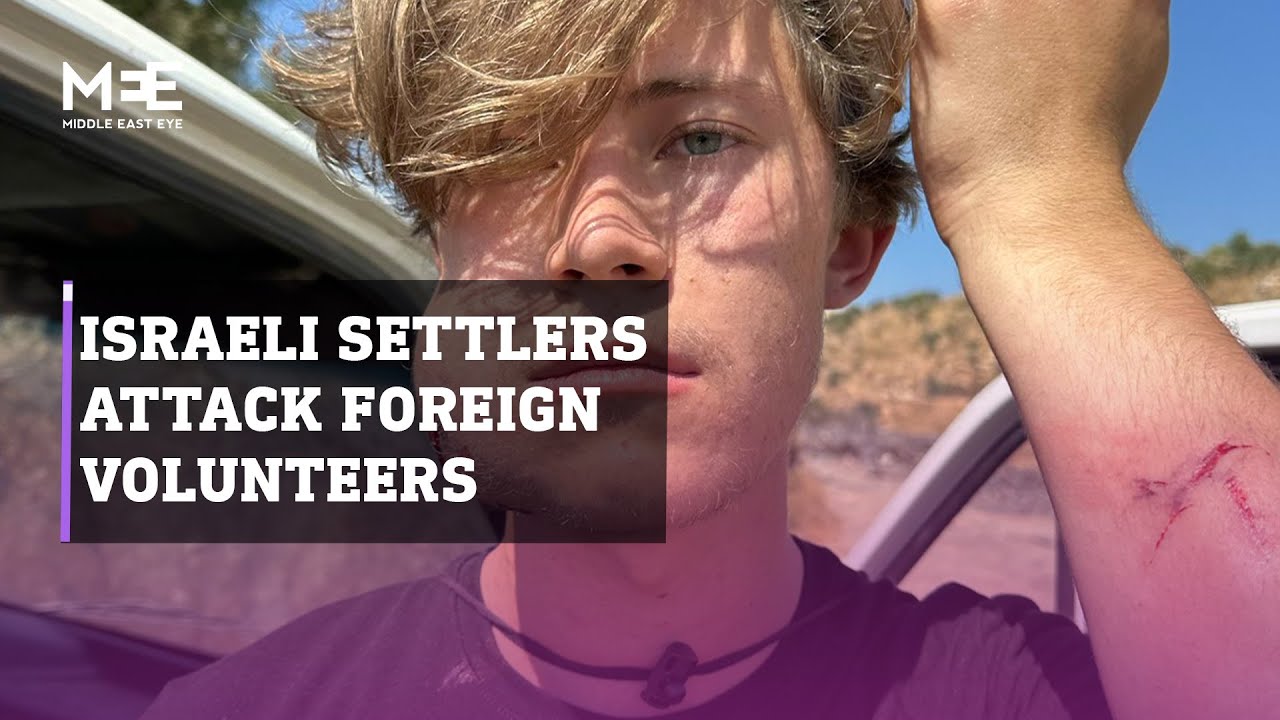 Israeli settlers attack foreign volunteers in the West Bank